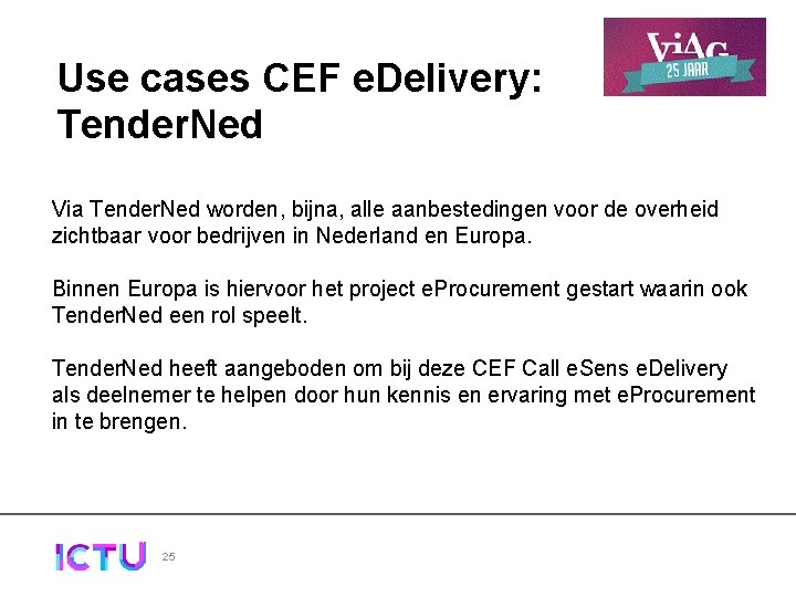 Use cases CEF e. Delivery: Tender. Ned Via Tender. Ned worden, bijna, alle aanbestedingen