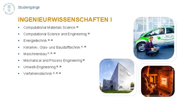 Studiengänge INGENIEURWISSENSCHAFTEN I § Computational Materials Science M § Computational Science and Engineering M