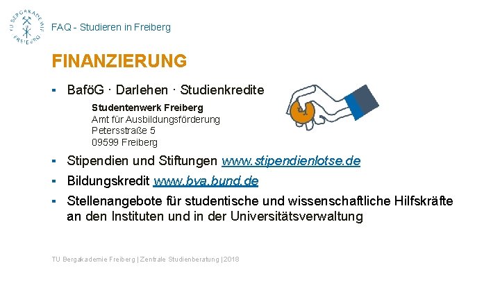 FAQ - Studieren in Freiberg FINANZIERUNG ▪ BaföG ∙ Darlehen ∙ Studienkredite Studentenwerk Freiberg
