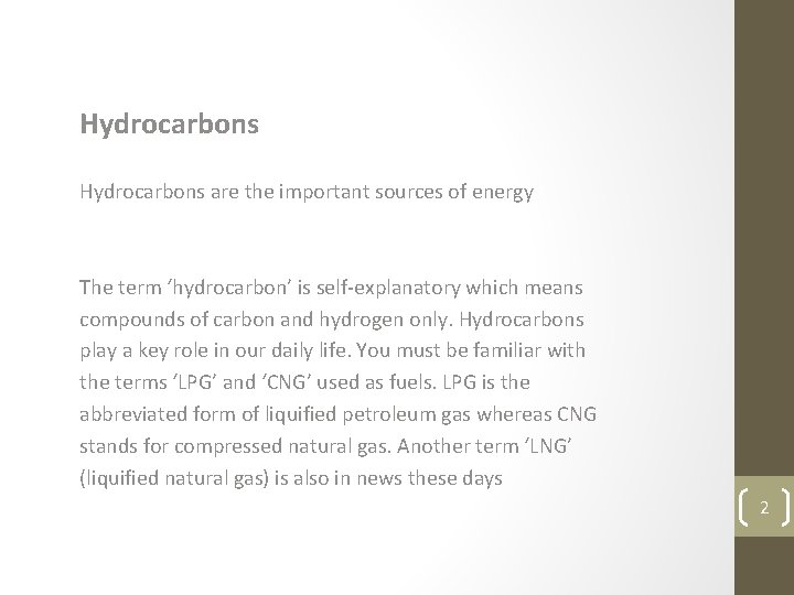 Hydrocarbons are the important sources of energy The term ‘hydrocarbon’ is self-explanatory which means