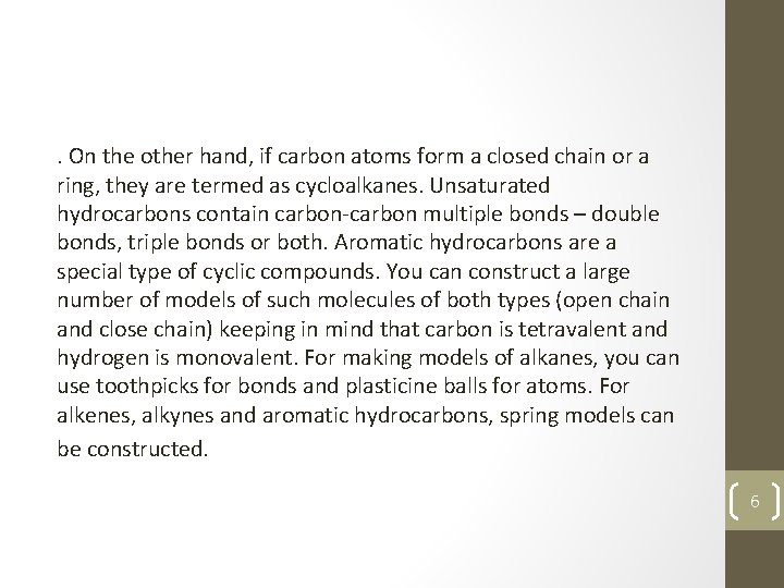 . On the other hand, if carbon atoms form a closed chain or a