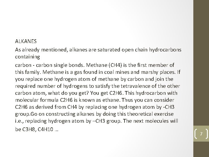 ALKANES As already mentioned, alkanes are saturated open chain hydrocarbons containing carbon - carbon