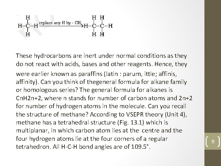These hydrocarbons are inert under normal conditions as they do not react with acids,