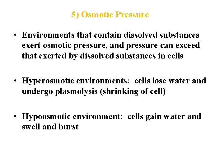5) Osmotic Pressure • Environments that contain dissolved substances exert osmotic pressure, and pressure