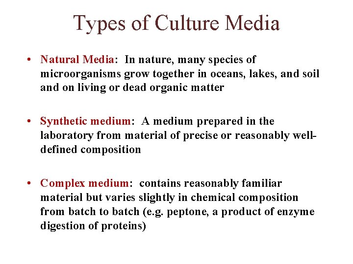 Types of Culture Media • Natural Media: In nature, many species of microorganisms grow