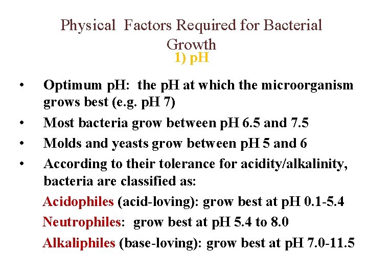 Physical Factors Required for Bacterial Growth 1) p. H • • Optimum p. H: