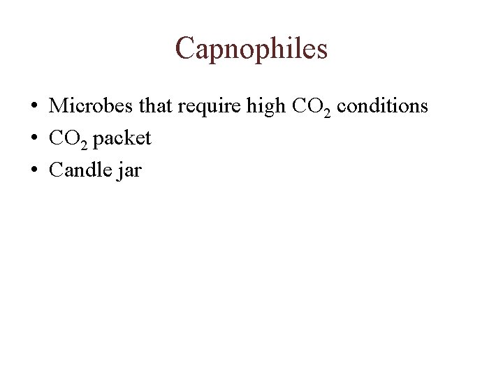 Capnophiles • Microbes that require high CO 2 conditions • CO 2 packet •
