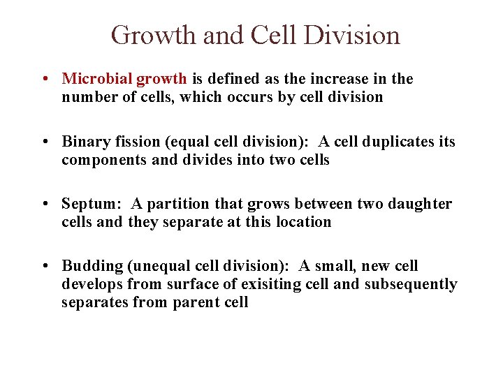 Growth and Cell Division • Microbial growth is defined as the increase in the
