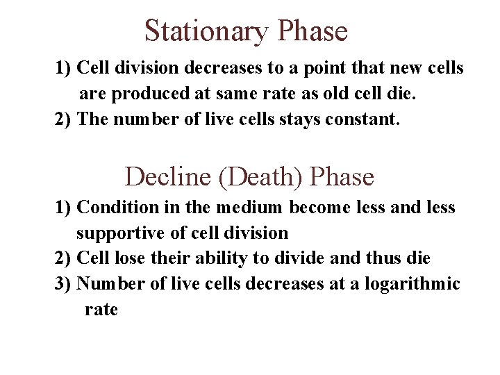 Stationary Phase 1) Cell division decreases to a point that new cells are produced