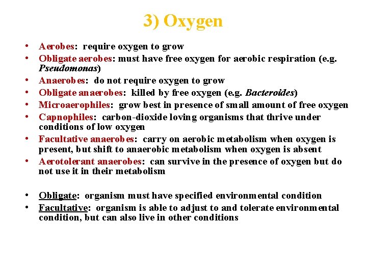 3) Oxygen • Aerobes: require oxygen to grow • Obligate aerobes: must have free