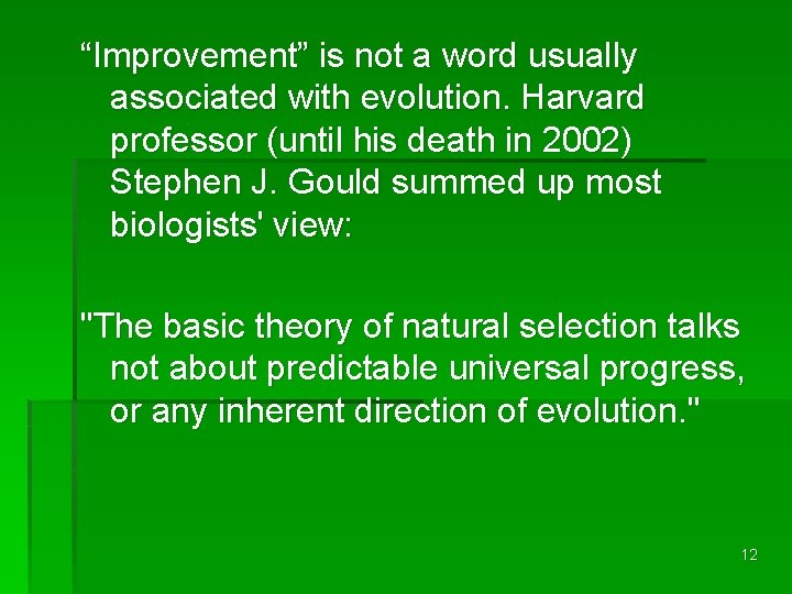 “Improvement” is not a word usually associated with evolution. Harvard professor (until his death