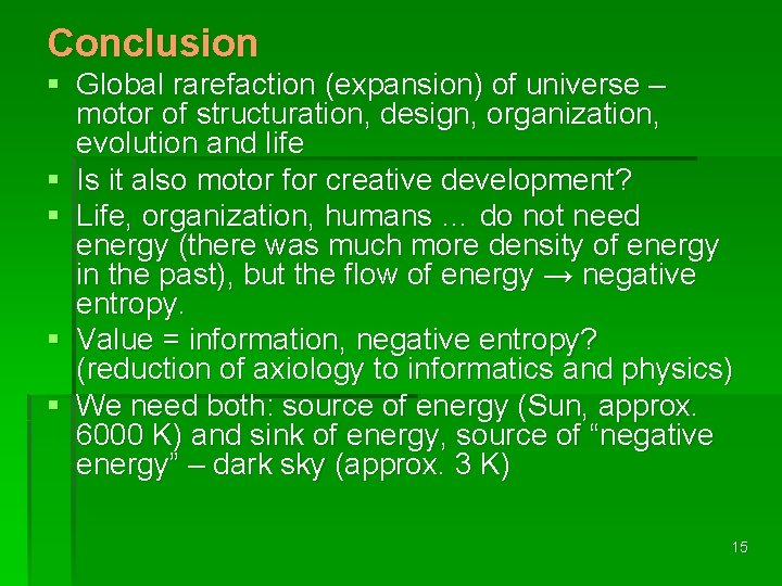 Conclusion § Global rarefaction (expansion) of universe – motor of structuration, design, organization, evolution
