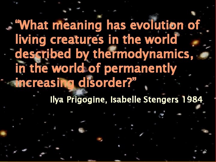 “What meaning has evolution of living creatures in the world described by thermodynamics, in