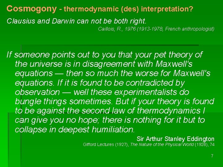 Cosmogony - thermodynamic (des) interpretation? Clausius and Darwin can not be both right. Caillois,