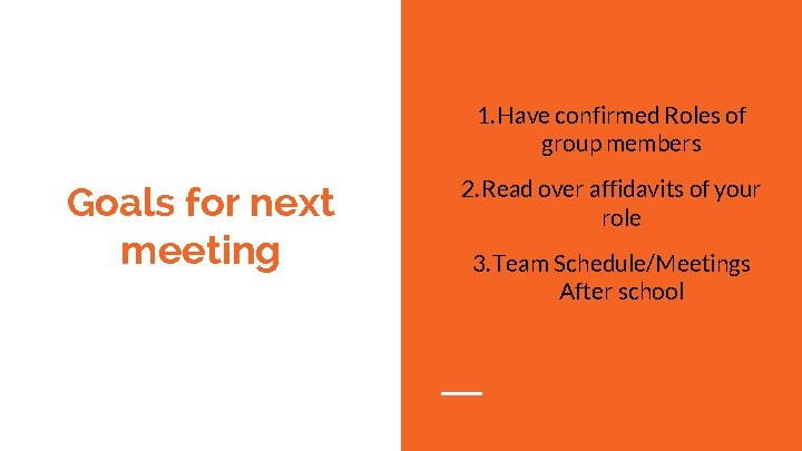 1. Have confirmed Roles of group members Goals for next meeting 2. Read over