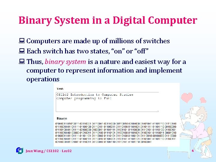 Binary System in a Digital Computer : Computers are made up of millions of