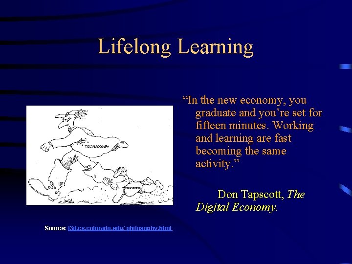 Lifelong Learning “In the new economy, you graduate and you’re set for fifteen minutes.