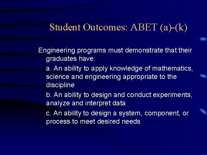 Student Outcomes: ABET (a)-(k) Engineering programs must demonstrate that their graduates have: a. An
