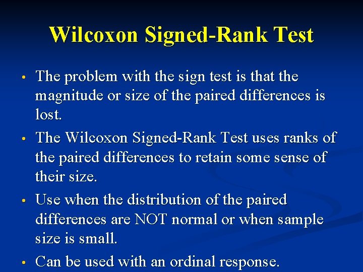 Wilcoxon Signed-Rank Test • • The problem with the sign test is that the