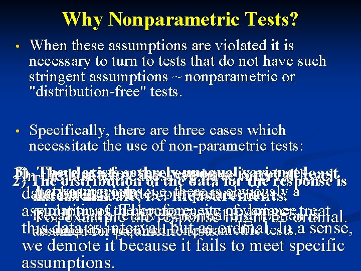 Why Nonparametric Tests? • When these assumptions are violated it is necessary to turn