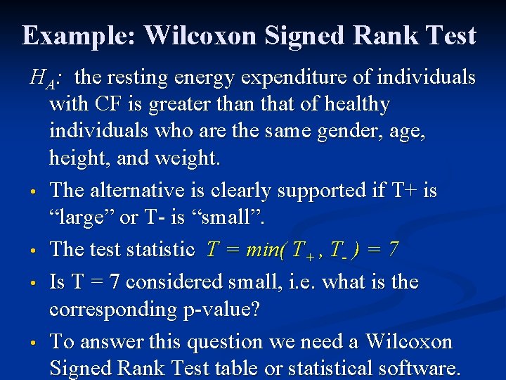 Example: Wilcoxon Signed Rank Test HA: the resting energy expenditure of individuals with CF