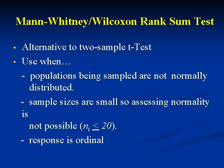 Mann-Whitney/Wilcoxon Rank Sum Test • • Alternative to two-sample t-Test Use when… - populations