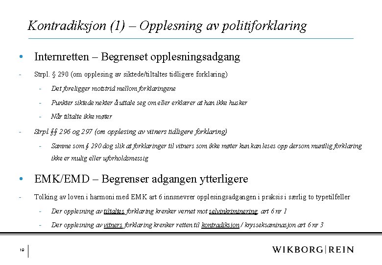 Kontradiksjon (1) – Opplesning av politiforklaring • Internretten – Begrenset opplesningsadgang - - Strpl.