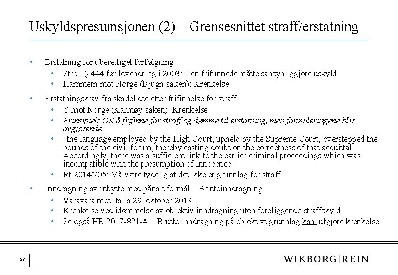 Uskyldspresumsjonen (2) – Grensesnittet straff/erstatning 27 • Erstatning for uberettiget forfølgning • Strpl. §