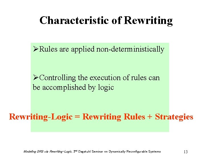 Characteristic of Rewriting ØRules are applied non-deterministically ØControlling the execution of rules can be