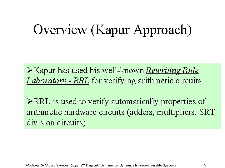 Overview (Kapur Approach) ØKapur has used his well-known Rewriting Rule Laboratory - RRL for