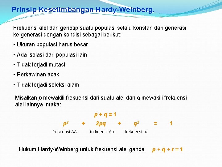 Prinsip Kesetimbangan Hardy-Weinberg. Frekuensi alel dan genotip suatu populasi selalu konstan dari generasi ke