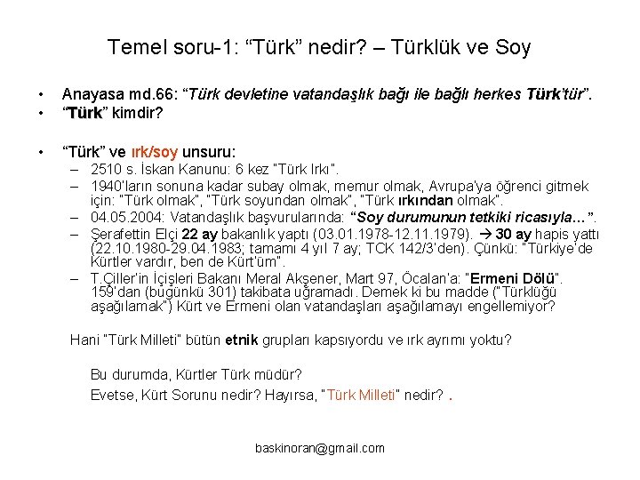 Temel soru-1: “Türk” nedir? – Türklük ve Soy • • Anayasa md. 66: “Türk