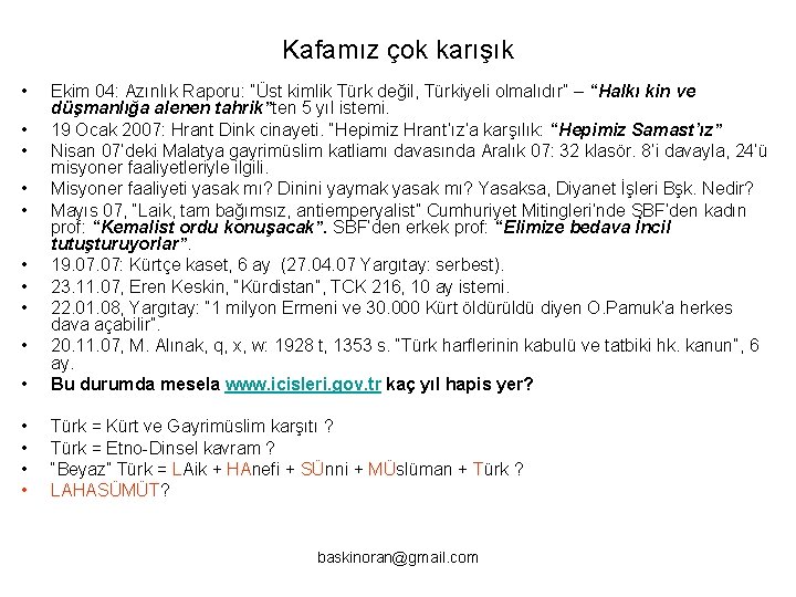Kafamız çok karışık • • Ekim 04: Azınlık Raporu: “Üst kimlik Türk değil, Türkiyeli