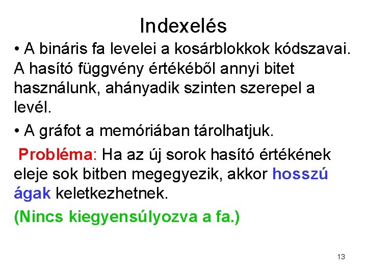 Indexelés • A bináris fa levelei a kosárblokkok kódszavai. A hasító függvény értékéből annyi