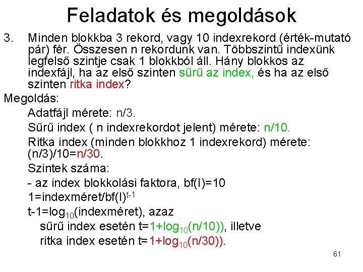 Feladatok és megoldások 3. Minden blokkba 3 rekord, vagy 10 indexrekord (érték-mutató pár) fér.