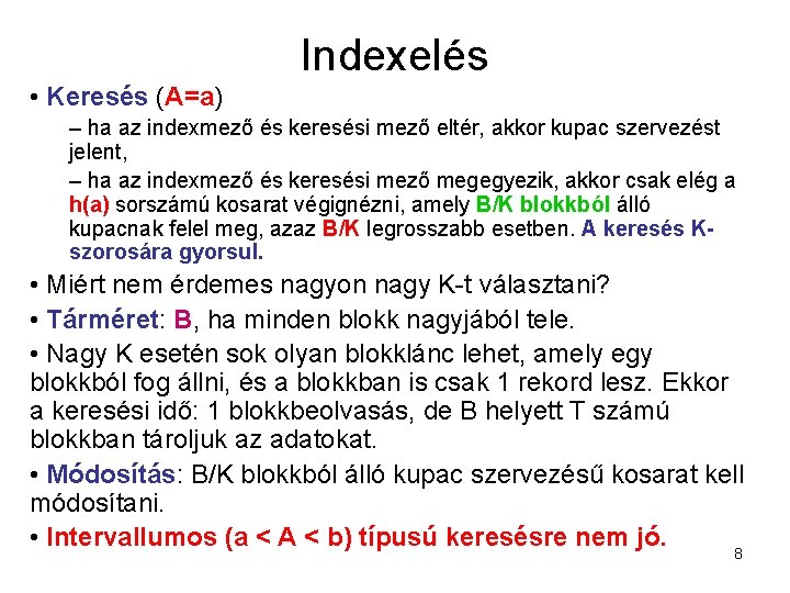 Indexelés • Keresés (A=a) – ha az indexmező és keresési mező eltér, akkor kupac