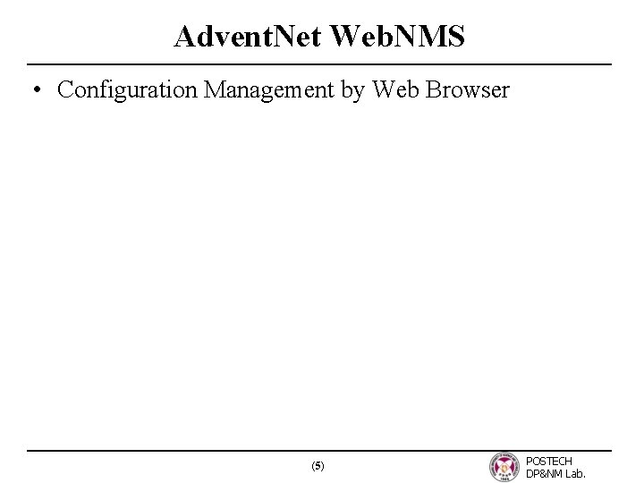 Advent. Net Web. NMS • Configuration Management by Web Browser (5) POSTECH DP&NM Lab.