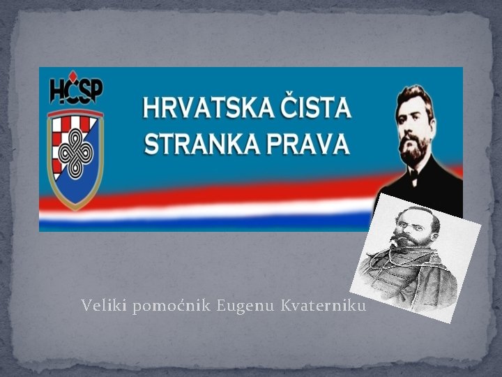 Veliki pomoćnik Eugenu Kvaterniku 