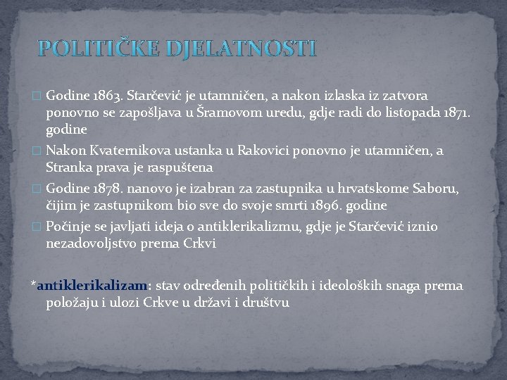 POLITIČKE DJELATNOSTI � Godine 1863. Starčević je utamničen, a nakon izlaska iz zatvora ponovno