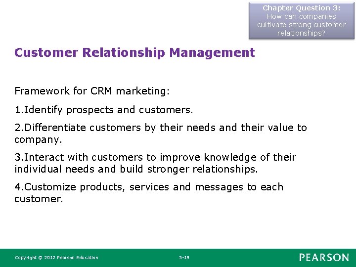 Chapter Question 3: How can companies cultivate strong customer relationships? Customer Relationship Management Framework Chapter Question 3: How can companies cultivate strong customer relationships? Customer Relationship Management Framework