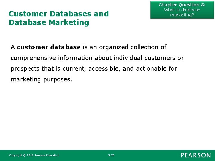 Customer Databases and Database Marketing Chapter Question 5: What is database marketing? A customer