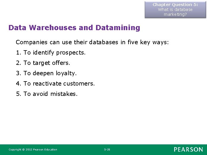 Chapter Question 5: What is database marketing? Data Warehouses and Datamining Companies can use