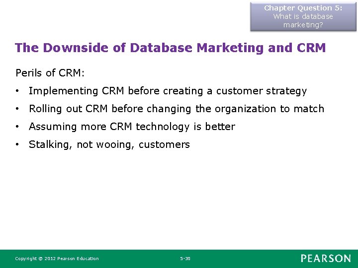 Chapter Question 5: What is database marketing? The Downside of Database Marketing and CRM Chapter Question 5: What is database marketing? The Downside of Database Marketing and CRM