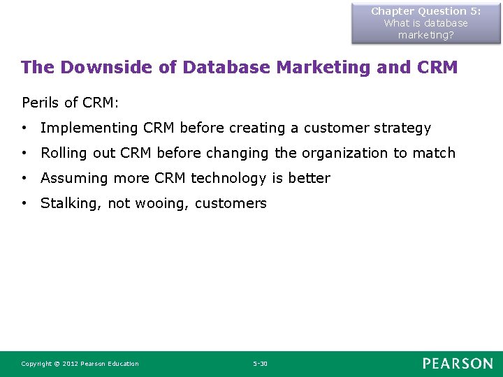 Chapter Question 5: What is database marketing? The Downside of Database Marketing and CRM