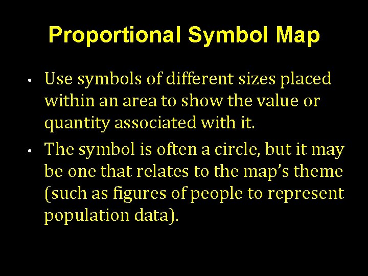 Proportional Symbol Map • • Use symbols of different sizes placed within an area Proportional Symbol Map • • Use symbols of different sizes placed within an area