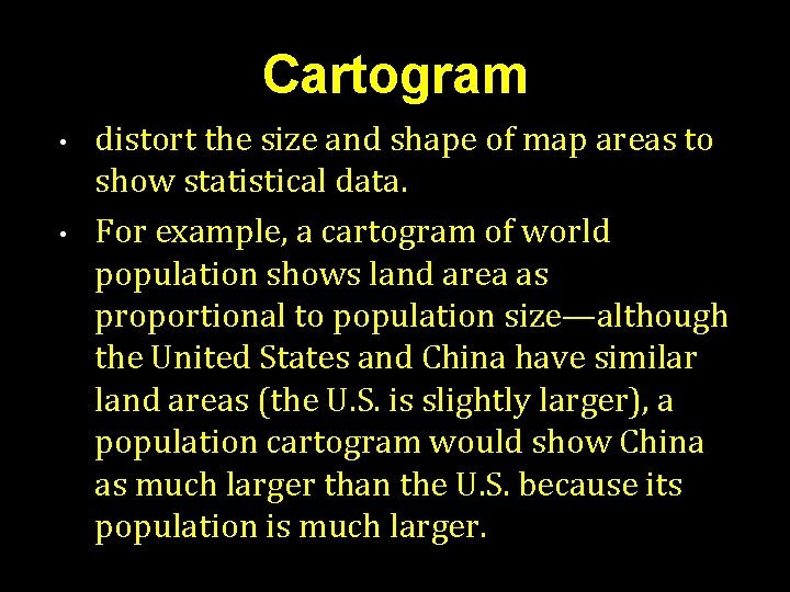 Cartogram • • distort the size and shape of map areas to show statistical Cartogram • • distort the size and shape of map areas to show statistical