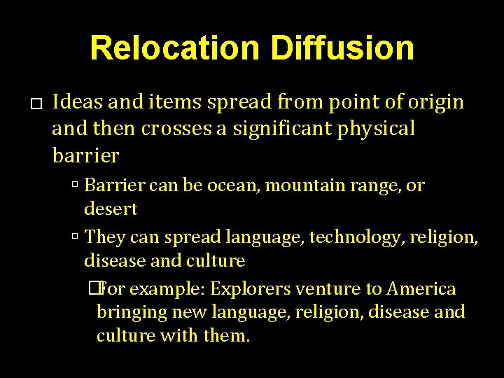 Relocation Diffusion � Ideas and items spread from point of origin and then crosses Relocation Diffusion � Ideas and items spread from point of origin and then crosses