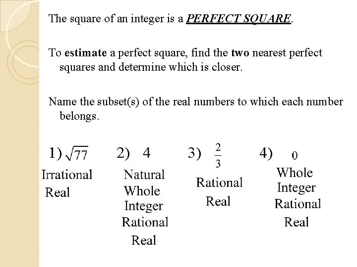 The square of an integer is a PERFECT SQUARE. To estimate a perfect square,