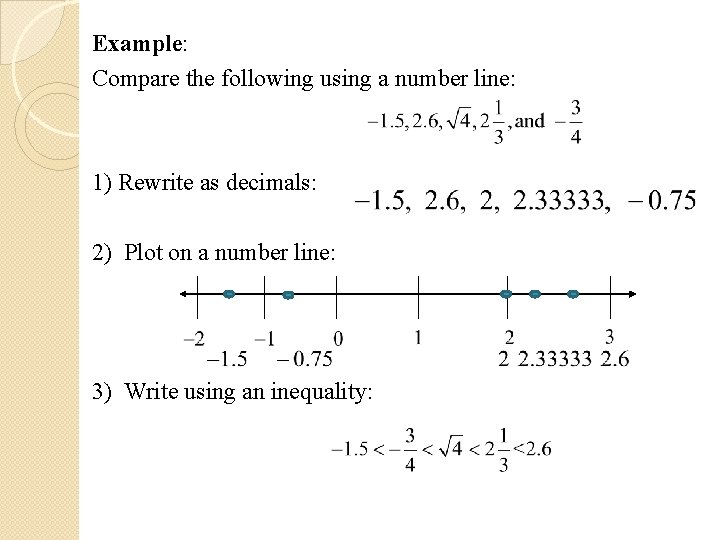 Example: Compare the following using a number line: 1) Rewrite as decimals: 2) Plot