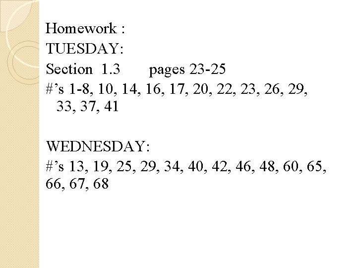 Homework : TUESDAY: Section 1. 3 pages 23 -25 #’s 1 -8, 10, 14,